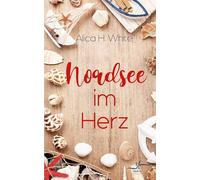 Nordsee im Herz: Ein Second Chance Liebesroman mit Humor, Charme und einer Prise Spannung