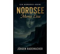 Nordsee: Mona Lisa: Ein Nordsee-Krimi
