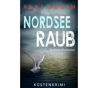 Nordsee Raub - Die Küstenkommissare: Küstenkrimi Nordseekrimi