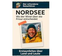 Nordsee: Wo der Wind über die Frisur entscheidet. Der erfundene Reiseführer
