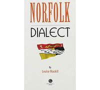 Norfolk Dialect: A Selection of Words and Anecdotes from Norfolk