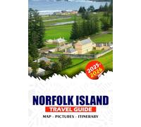 NORFOLK ISLAND TRAVEL GUIDE 2025 - 2026: Discover the South Pacific’s Hidden Paradise with Itineraries, Local Insights, Top Attractions, and Tips