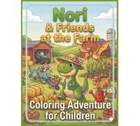 Nori & Friends At the Farm: Coloring Book for Ages 4-6 - A Creative Adventure with a Story and Activities that foster Imagination and Fine Motor Skills