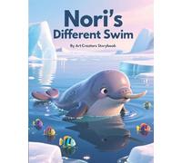 Nori’s Different Swim: A Heartwarming Underwater Adventure About Being Different, Self-Confidence, and Celebrating Your Own Way of Moving Through Life for Ages 3-7