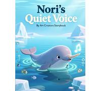 Nori’s Quiet Voice: A Heartwarming Underwater Adventure About Shyness, Self-Expression, and Gaining Confidence to Be Yourself for Ages 3-7