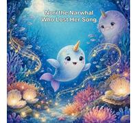 Nori the Narwhal Who Lost Her Song