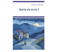 Noria où es-tu ?