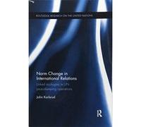 Norm Change in International Relations (Routledge Research on the United Nations UN) - [Version Originale] Inconnu (Auteur)