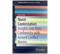 Norm Contestation : Insights Into Non-Conformity With Armed Conflict Norms