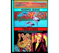 NORMA JEANE - TWO LIVES. PART ONE: A Psychological Research Study Featuring Norma Jeane's Childhood Drawings (Ages 0-10) for Readers Interested in ... the Soul of Norma Jeane and Marilyn Monroe