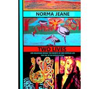 NORMA JEANE - TWO LIVES. PART ONE: A Psychological Research Study Featuring Norma Jeane's Childhood Drawings (Ages 0-10) for Readers Interested in ... the Soul of Norma Jeane and Marilyn Monroe