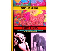 NORMA JEANE -TWO LIVES - PART TWO: A Psychological Research Study Featuring Norma Jeane's Childhood Drawings (Ages 0-10) for Readers Interested in ... the Soul of Norma Jeane and Marilyn Monroe