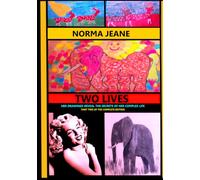 NORMA JEANE -TWO LIVES - PART TWO: A Psychological Research Study Featuring Norma Jeane's Childhood Drawings (Ages 0-10) for Readers Interested in ... the Soul of Norma Jeane and Marilyn Monroe