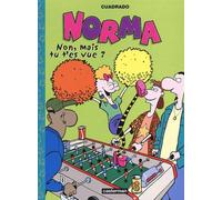 Norma, tome 3 : Non, mais tu t'es vue ?