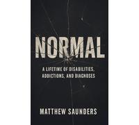 NORMAL: A Lifetime of Disabilities, Addictions, and Diagnoses