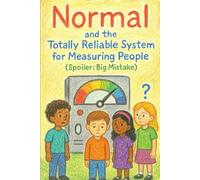 Normal and the Totally Reliable System for Measuring People (Spoiler: Big Mistake)