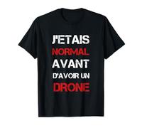 Normal Avant Avoir Drone Pilote Humour Pilote Cadeau Drones T-Shirt