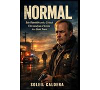 NORMAL: Bob Odenkirk and a Critical Film Analysis of Crime in a Quiet Town