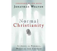 [(Normal Christianity : If Jesus Is Normal, What Is the Church?)] [By (author) Jonathan Welton ] published on (September, 2011)