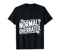 Normal? Citation Unique surévaluée pour Les bizarres et Les rêveurs T-Shirt