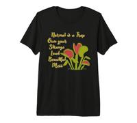 Normal is a Trap Venus Fly Trap possédez Votre étrange désordre Fort T-Shirt Haut de Gamme