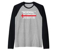 Normal Isnt Coming Back Jesus is God is Good Christian Theme Manche Raglan