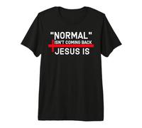 Normal Isnt Coming Back Jesus is God is Good Christian Theme T-Shirt Haut de Gamme