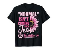 Normal Isn't Coming Back Jesus is Revelation 14 Tournesol T-Shirt