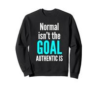 Normal n'est Pas l'objectif Authentique est la Sensibilisation à la neurodiversité Sweatshirt
