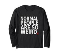Normal People are So Weird. Design Humoristique avec Citation Manche Longue