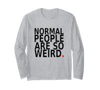 Normal People are So Weird. Design Humoristique avec Citation Manche Longue