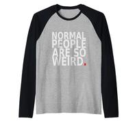 Normal People are So Weird. Design Humoristique avec Citation Manche Raglan