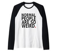 Normal People are So Weird. Design Humoristique avec Citation Manche Raglan