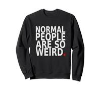Normal People are So Weird. Design Humoristique avec Citation Sweatshirt