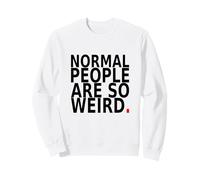 Normal People are So Weird. Design Humoristique avec Citation Sweatshirt