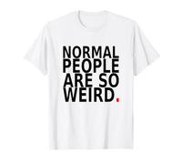 Normal People are So Weird. Design Humoristique avec Citation T-Shirt