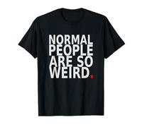 Normal People are So Weird. Design Humoristique avec Citation T-Shirt