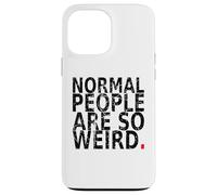 Normal People are So Weird. Vintage, drôle Citation Coque pour iPhone 13 Pro Max