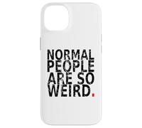 Normal People are So Weird. Vintage, drôle Citation Coque pour iPhone 14 Plus