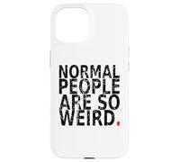 Normal People are So Weird. Vintage, drôle Citation Coque pour iPhone 15