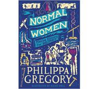 Normal Women: Making History for 900 Years by Philippa Gregory [Paperback] NEUF