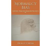 Normalcy Bias: Look Closer...Things Aren't Always What They Seem To Be.
