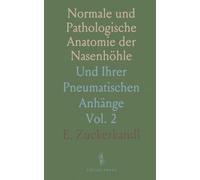 Normale und Pathologische Anatomie der Nasenhöhle: Und Ihrer Pneumatischen Anhänge