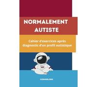 Normalement Autiste: Cahier post-diagnostic d'autisme