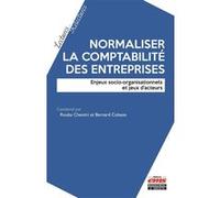 Normaliser la comptabilité des entreprises Bernard Colasse (Auteur), Rouba Chantiri-Chaudemanche (Auteur)