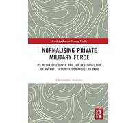 Normalising Private Military Force: Us Media Discourse and the Legitimization of Private Security Companies in Iraq