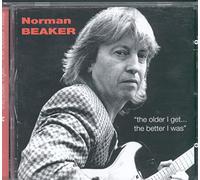 Norman Beaker - The Older I Get, the Better I