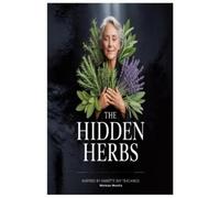 Norman Huerta The Hidden Herbs Inspired by Annette Ray Teachings (Poche)