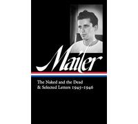 Norman Mailer: The Naked and the Dead & Selected Letters 1945-1946 (LOA #364)