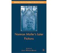 Norman Mailer's Later Fictions, American Literature Readings in the Twenty-first Century John Whalen-Bridge (Auteur)